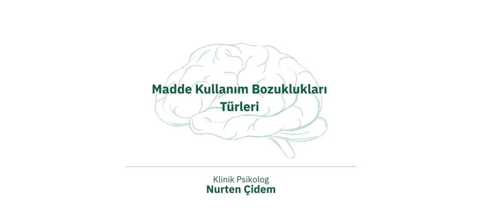 Madde Kullanım Bozuklukları Türleri